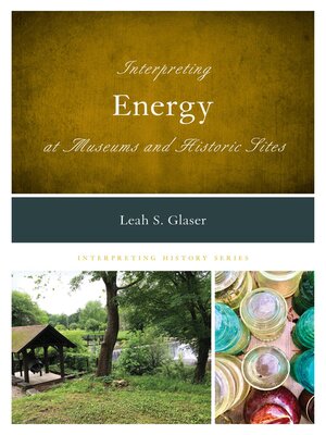cover image of Interpreting Energy at Museums and Historic Sites